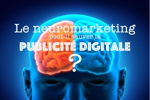 Neuromarketing et publicité digitale